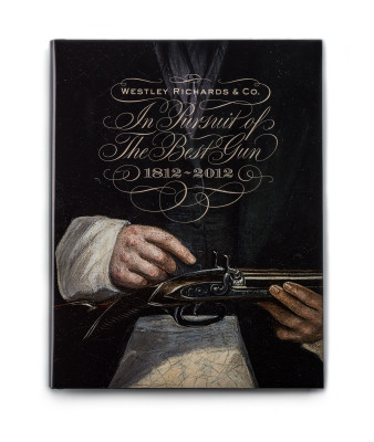 In Pursuit of The Best Gun 1812 - 2012. The History of Westley Richards by Jeremy Musson with Photographs by Terry Allen. The Second Edition.