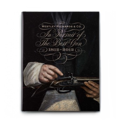 Westley Richards 'In Pursuit of the Best Gun' 2nd Edition now Shipping.